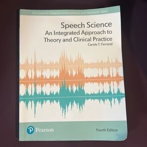Speech Science An Integrated Approach to Theoryand Clinical Practice